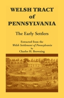 Welsh Tract of Pennsylvania: The Early Settlers 1585491713 Book Cover