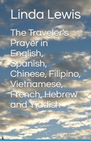 The Traveler's Prayer in English, Spanish, Chinese, Filipino, Vietnamese, French, Hebrew and Yiddish B0CHL7R6H4 Book Cover