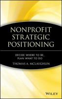 Nonprofit Strategic Positioning: Decide Where to Be, Plan What to Do 0471717495 Book Cover