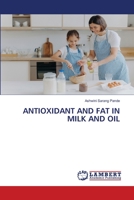 ANTIOXIDANT AND FAT IN MILK AND OIL 620320143X Book Cover