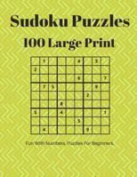 Sudoku Puzzles 100 Large Print: Fun With Numbers, Puzzles For Beginners 1075088801 Book Cover