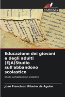 Educazione dei giovani e degli adulti (EJA)Studio sull'abbandono scolastico (Italian Edition) 620830654X Book Cover