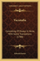Vacunalia: Consisting Of Essays In Verse, With Some Translations 1104927764 Book Cover