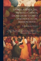 Storia Antica Del Messico Cavata Da'mighori Storici Spagnuoli E Da' Manoscritti ...: Divisa In Dieci Libri, E Corredata Di Carte Geografiche E Di ... Del Messico, Volume 1... (Italian Edition) 1022352970 Book Cover