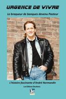 Urgence de vivre - Le braqueur de banques devenu pasteur 2981791311 Book Cover