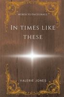 In Times Like These 1669862046 Book Cover