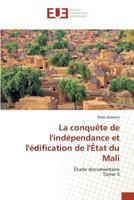 La Conquète de Lindépendance Et Lédification de Létat Du Mali 384167576X Book Cover