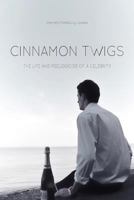 Cinnamon Twigs: The Life and Pseudocide of a Celebrity 1481950800 Book Cover