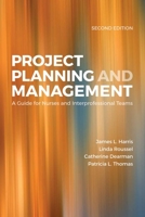 Project Planning and Management: A Guide for Nurses and Interprofessional Teams: A Guide for Nurses and Interprofessional Teams 1284089835 Book Cover