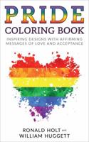 PRIDE Coloring Book: Inspiring Designs with Affirming Messages of Love and Acceptance 0998582905 Book Cover