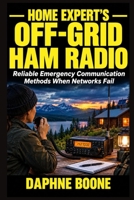 Home Expert’s Off-Grid Ham Radio: Reliable Emergency Communication Methods When Networks Fail B0HNSV7MGZ Book Cover