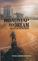 Roadmap to Dream Actualization: 12 Laws of living your Dreams 1790466318 Book Cover