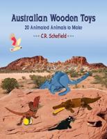 Australian Wooden Toys: 20 Animated Animals to Make 1494294036 Book Cover