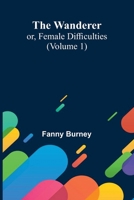 The Wanderer; or, Female Difficulties (Volume 1) 9362993929 Book Cover
