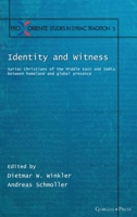 Identity and Witness: Syriac Christians of the Middle East and India between homeland and global presence (Pro Oriente Studies in the Syriac Tradition) 146324570X Book Cover