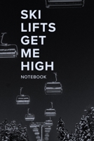 Ski Lifts Get Me High Notebook: Blank Lined Gift Journal For Skiers 1710992719 Book Cover