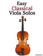 Easy Classical Viola Solos: Featuring Music of Bach, Mozart, Beethoven, Vivaldi and Other Composers 1987792645 Book Cover
