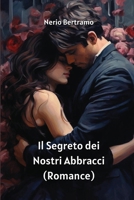 Il Segreto dei Nostri Abbracci (Romance) (Iroquoian Languages Edition) B0CQYFH1J4 Book Cover