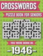 Crossword Puzzle Book For Seniors: You Were Born In 1946: Hours Of Fun Games For Seniors Adults And More With Solutions B091F77Q4X Book Cover