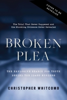 Broken Plea: The Explosive Search for Truth Behind the Idaho Murders 140025714X Book Cover