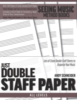 Just Double Staff Paper: Lots of Clean Double-Staff Sheets to Organize Your Music 1706810989 Book Cover