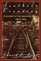 Southern Crossing: A History of the American South 1877-1906 0195086899 Book Cover