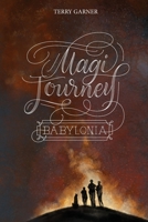 Magi Journey - Babylonia 1088034535 Book Cover