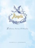 Angels: Traditions, Stories, and Miracles 1440595100 Book Cover