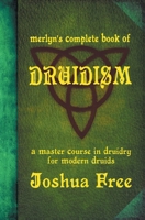 Merlyn's Complete Book of Druidism: A Master Course in Druidry for Modern Druids 0578653419 Book Cover