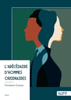 L'abécédaire d'hommes ordinaires (French Edition) B0H1LF473C Book Cover