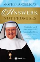 Mother Angelica's Answers, Not Promises: Straightforward Solutions to Life's Puzzling Problems 0898706068 Book Cover