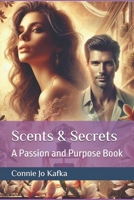 Scents & Secrets: A Passion & Purpose Book B0F947G87Y Book Cover