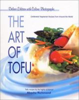 The Art of Tofu: Celebrated Vegetarian Recipes from Around the World (Art of Tofu) 0966454316 Book Cover