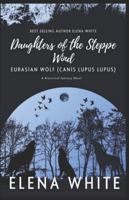 Daughters of the Steppe Wind: Eurasian Wolf (Canis lupus lupus) B0G49PQTXQ Book Cover
