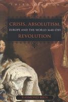 Crisis, Absolutism, Revolution: Europe and the World, 1648-1789 1551115611 Book Cover