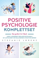 Positive Psychologie Komplettset – das große 4 in 1 Buch: Angst loswerden | Resilienz entwickeln | Mit Achtsamkeit zur Gelassenheit | Positives Denken 1647803357 Book Cover