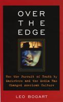 Over the Edge: How the Pursuit of Youth by Marketers and the Media Has Changed American Culture 1566636337 Book Cover