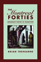 The Montreal Forties: Modernist Poetry in Transition 1442613238 Book Cover