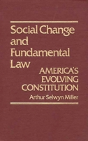 Social Change & Fundamental Law: America's Evolving Constitution (Contributions in American Studies ; No. 41) 031320618X Book Cover