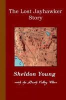 The Lost Jayhawker Story: Sheldon Young with the Death Valley '49ers 0692011099 Book Cover