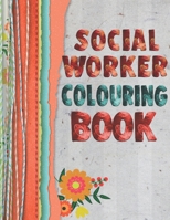 Social Worker Colouring Book: 15 Flower Themed designs with Inspirational words to help you cope with the stress of ever-increasing caseloads. Colour ... Fabric and coloured string effect cover 1713197332 Book Cover