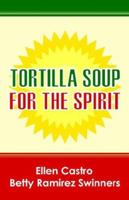 Tortilla Soup for the Spirit 1598002112 Book Cover