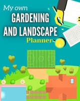 My Own Gardening And Landscape Planner: Step-By-Step Practical Log to Design and Build Garden | Complete Garden Projects | Expenses, Seasonal Rotations Inspiration & Ideas and more B08Z2THSGH Book Cover