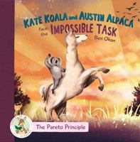 Kate Koala and Austin Alpaca Face the Impossible Task (The Pareto Principle - Younger Me Academy) 1961428040 Book Cover