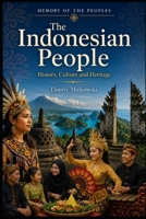 The Indonesian People: History, Culture and Heritage (Memory of the Peoples) B0H7XSYLPC Book Cover