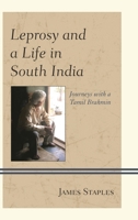 Leprosy and a Life in South India: Journeys with a Tamil Brahmin 0739187341 Book Cover