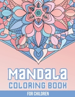 Mandala Coloring Book for Children: 50+ Easy and More Advanced Large Coloring Pages For Kids, Teens And Adults 1686334516 Book Cover
