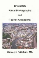Bristol UK Aerial Photographs and Tourist Attractions: Aerial Photography Interpretation 1493540793 Book Cover