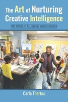 The Art of Nurturing Creative Intelligence: For Artist, It All Begins With Children. B0GFHS1W9R Book Cover