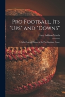 Pro Football, Its ups and downs: a Light-hearted History of the Post Graduate Game 1014773369 Book Cover